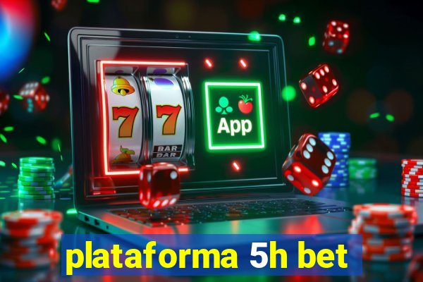 plataforma 5h bet